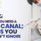 Root Canal Treatment: 7 Signs You Shouldn’t Ignore